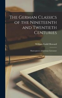 Produktbild: The German Classics of the Nineteenth and Twentieth Centuries