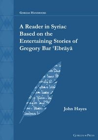 Produktbild: A Reader in Syriac Based on the Entertaining Stories of Gregory Bar &iquest;Ebraya