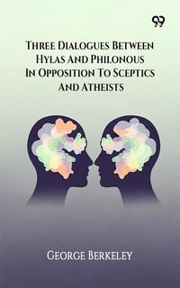 Produktbild: Three Dialogues Between Hylas And Philonous In Opposition To Sceptics And Atheists