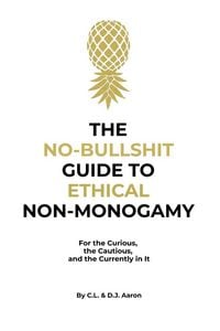 Produktbild: The No-Bullshit Guide to Ethical Non-Monogamy