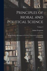 Produktbild: Principles of Moral and Political Science: Being Chiefly a Retrospect of Lectures Delivered in the College of Edinburgh; Volume 2
