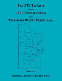 Produktbild: The 1783 Tax Lists and the 1790 Federal Census for Washington County, Pennsylvania