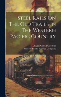 Produktbild: Steel Rails On The Old Trails In The Western Pacific Country