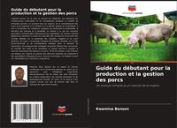 Produktbild: Guide du d&eacute;butant pour la production et la gestion des porcs