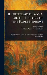 Produktbild: Il Nipotismo di Roma, or, The History of the Popes Nephews