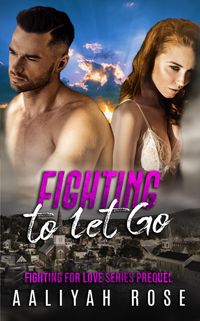 Produktbild: Fighting To Let Go (Fighting For Love, #0)