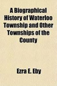 Produktbild: A Biographical History of Waterloo Township and Other Townships of the County