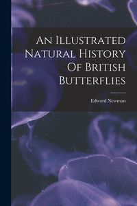 Produktbild: An Illustrated Natural History Of British Butterflies