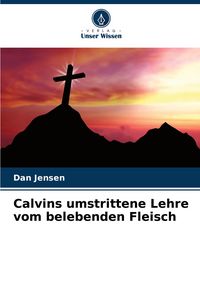 Produktbild: Calvins umstrittene Lehre vom belebenden Fleisch