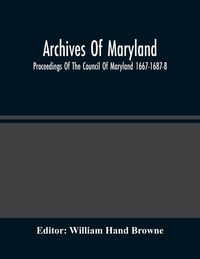 Produktbild: Archives Of Maryland; Proceedings Of The Council Of Maryland 1667-1687-8