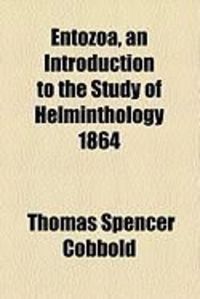 Produktbild: Entozoa, an Introduction to the Study of Helminthology 1864