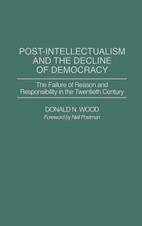 Produktbild: Post-Intellectualism and the Decline of Democracy