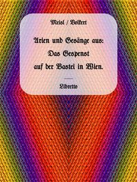 Produktbild: Arien und Ges&auml;nge aus: Das Gespenst auf der Bastei in Wien.