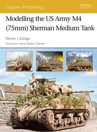 Produktbild: Modelling the US Army M4 (75mm) Sherman Medium Tank