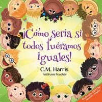 Produktbild: &iexcl;C&oacute;mo ser&iacute;a si todos fu&eacute;ramos iguales!