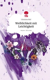 Produktbild: Weiblichkeit mit Leichtigkeit. Life is a Story - story.one
