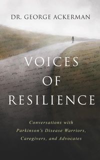 Produktbild: Voices of Resilience: Conversations with Parkinson's Disease Warriors, Caregivers, and Advocates