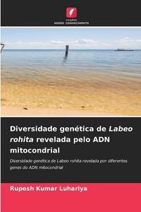 Produktbild: Diversidade gen&eacute;tica de Labeo rohita revelada pelo ADN mitocondrial