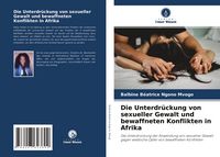 Produktbild: Die Unterdr&uuml;ckung von sexueller Gewalt und bewaffneten Konflikten in Afrika