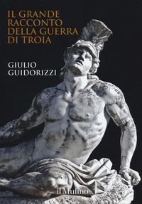 Produktbild: Il grande racconto della guerra di Troia