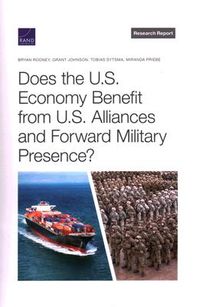 Produktbild: Does the U.S. Economy Benefit from U.S. Alliances and Forward Military Presence?