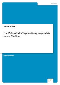 Produktbild: Die Zukunft der Tageszeitung angesichts neuer Medien