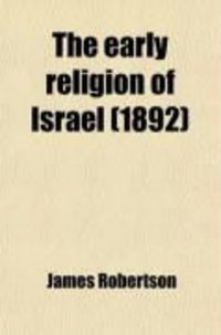 Produktbild: The Early Religion of Israel; As Set Forth by Biblical Writers and by Modern Critical Historians