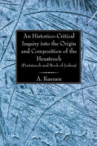 Produktbild: An Historico-Critical Inquiry into the Origin and Composition of the Hexateuch (Pentateuch and Book of Joshua)