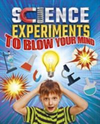 Produktbild: Science Experiments to Blow Your Mind!