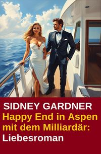Produktbild: Happy End in Aspen mit dem Milliard&auml;r: Liebesroman