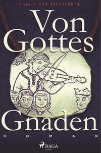 Bild vom Artikel Von Gottes Gnaden - Band I vom Autor Nataly Von Eschstruth