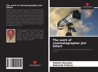 Produktbild: The work of cinematographer J&uuml;ri Sillart