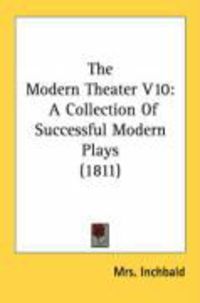 Produktbild: The Modern Theater V10: A Collection of Successful Modern Plays (1811)