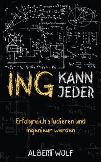Produktbild: ING KANN JEDER: Erfolgreich studieren und Ingenieur werden