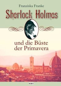 Bild vom Artikel Sherlock Holmes und die Büste der Primavera vom Autor Franziska Franke