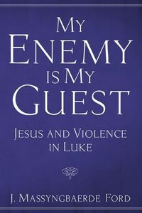Produktbild: My Enemy Is My Guest: Jesus and Violence in Luke