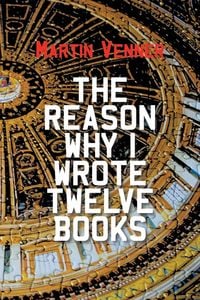 Produktbild: The Reason Why I Wrote Twelve Books