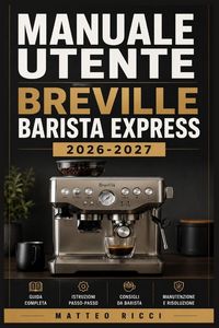 Produktbild: Manuale Utente Breville Barista Express 2026-2027
