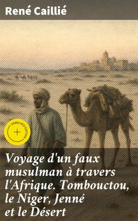 Produktbild: Voyage d'un faux musulman &agrave; travers l'Afrique. Tombouctou, le Niger, Jenn&eacute; et le D&eacute;sert