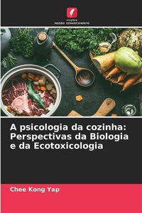 Produktbild: A psicologia da cozinha: Perspectivas da Biologia e da Ecotoxicologia