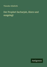 Produktbild: Der Prophet Sacharjah, &uuml;bers und ausgelegt