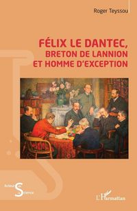 Produktbild: F&eacute;lix Le Dantec, Breton de Lannion et homme d'exception