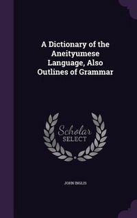 Produktbild: A Dictionary of the Aneityumese Language, Also Outlines of Grammar
