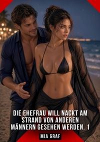 Produktbild: Die Ehefrau will nackt am Strand von anderen M&auml;nnern gesehen werden. 1