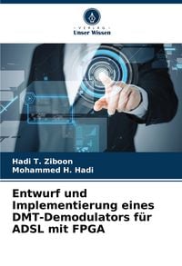 Produktbild: Entwurf und Implementierung eines DMT-Demodulators f&uuml;r ADSL mit FPGA