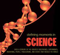 Produktbild: Defining Moments in Science: Over a Century of the Greatest Discoveries, Experiments, Inventions, People, Publications, and Events That Rocked the