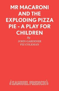 Produktbild: Mr Macaroni and the Exploding Pizza Pie - A Play for Children