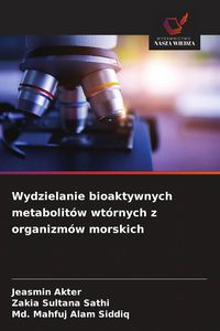 Produktbild: Wydzielanie bioaktywnych metabolit&oacute;w wt&oacute;rnych z organizm&oacute;w morskich