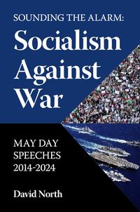 Produktbild: Sounding the Alarm: Socialism Against War May Day Speeches 2014-2024
