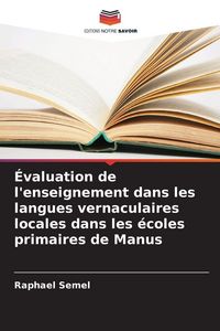 Produktbild: &Eacute;valuation de l'enseignement dans les langues vernaculaires locales dans les &eacute;coles primaires de Manus